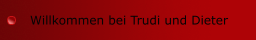 Willkommen bei Trudi und Dieter